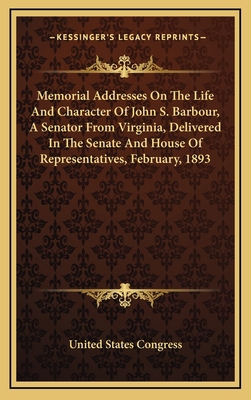 Memorial Addresses on the Life and Character of... 1163727482 Book Cover