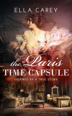 The Paris Time Capsule: Inspired by a True Story 0992481201 Book Cover