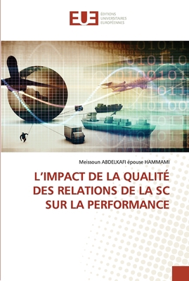 L'Impact de la Qualité Des Relations de la SC S... [French] 6203425680 Book Cover