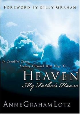 Heaven: My Father's House : In Troubled Times, ... 0849943930 Book Cover