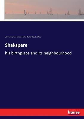 Shakspere: his birthplace and its neighbourhood 3337368778 Book Cover