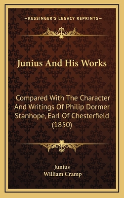 Junius and His Works: Compared with the Charact... 1164960423 Book Cover