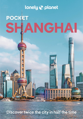 Lonely Planet Pocket Shanghai: Discover Twice t... 1786573849 Book Cover