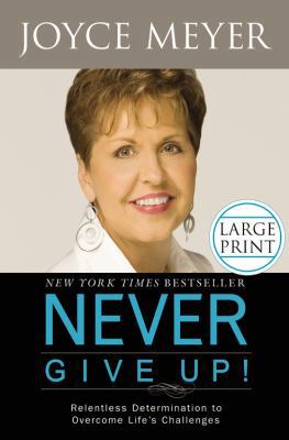 Never Give Up!: Relentless Determination to Ove... [Large Print] 0446541281 Book Cover