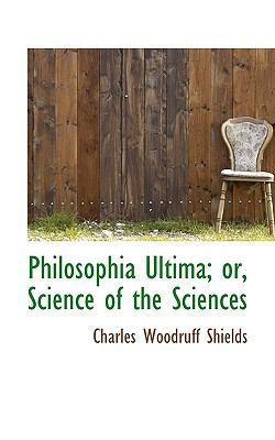 Philosophia Ultima; Or, Science of the Sciences 1116494019 Book Cover