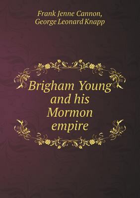 Brigham Young and his Mormon empire 5518463448 Book Cover
