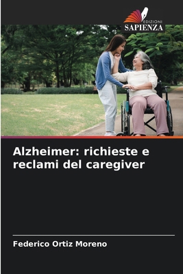 Alzheimer: richieste e reclami del caregiver [Italian] 6207386167 Book Cover