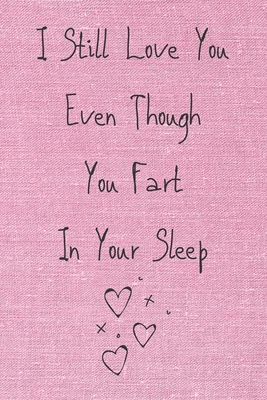 I Still Love You Even Though You Fart In Your S... 1656295512 Book Cover