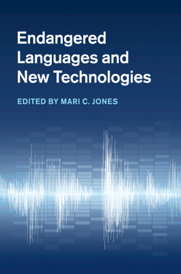 Endangered Languages and New Technologies 1107627842 Book Cover