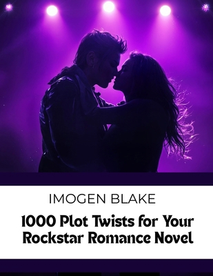 1000 Plot Twists for Your Rockstar Romance Novel B0FVL1J8SY Book Cover