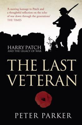 The Last Veteran: Harry Patch and the Legacy of... 0007357966 Book Cover