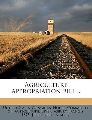 Agriculture Appropriation Bill .. 1175439398 Book Cover