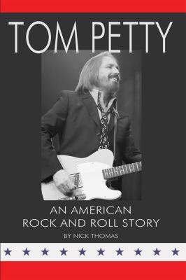 Tom Petty: An American Rock and Roll Story 0980056195 Book Cover