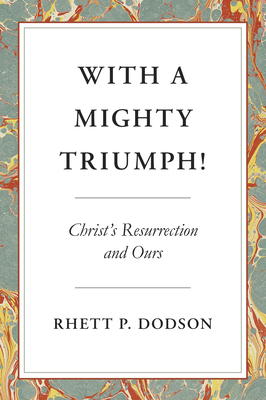 With a Mighty Triumph!: Christ's Resurrection a... 1800400047 Book Cover