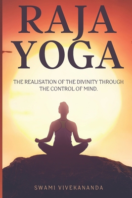 Raja Yoga: The realisation of the divinity thro... B08KH3RD42 Book Cover