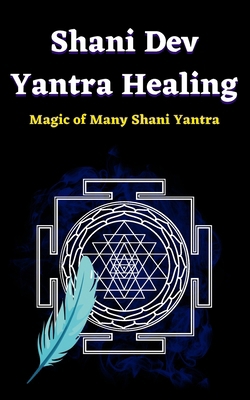 Shani Dev Yantra Healing B0CRZDLSVW Book Cover
