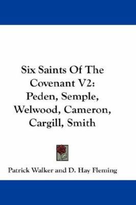 Six Saints Of The Covenant V2: Peden, Semple, W... 0548233306 Book Cover