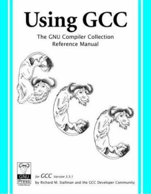 Using GCC: The GNU Compiler Collection Referenc... 1882114396 Book Cover