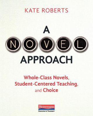 A Novel Approach: Whole-Class Novels, Student-C... 0325088659 Book Cover