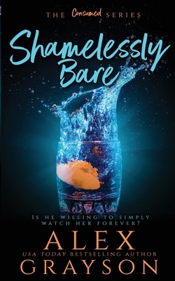 Shamelessly Bare, The Consumed Series, Book Two B08FTQQJR9 Book Cover