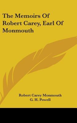 The Memoirs Of Robert Carey, Earl Of Monmouth 0548239649 Book Cover