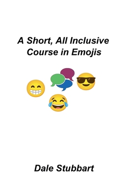 A Short, All Inclusive Course in Emojis B0DH3Z5XNG Book Cover