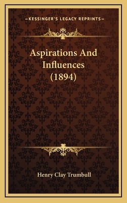 Aspirations And Influences (1894) 1166509621 Book Cover