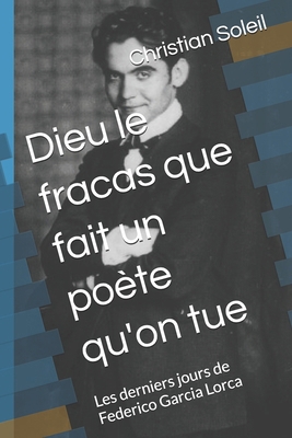 Dieu le fracas que fait un poète qu'on tue: Les... [French] B0F7GPM8YM Book Cover