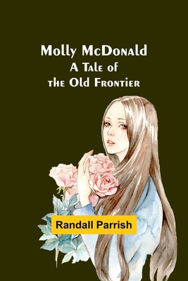 Molly McDonald: A Tale of the Old Frontier 9357910212 Book Cover