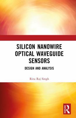 Silicon Nanowire Optical Waveguide Sensors: Des... 1041294786 Book Cover
