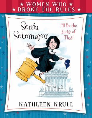 Women Who Broke the Rules: Sonia Sotomayor 0802737978 Book Cover