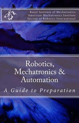 Robotics, Mechatronics & Automation: A Guide fo... 1499197454 Book Cover