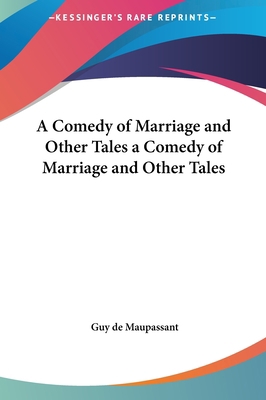 A Comedy of Marriage and Other Tales a Comedy o... 1161416617 Book Cover