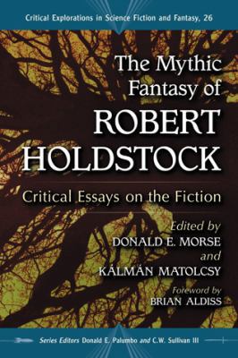 The Mythic Fantasy of Robert Holdstock: Critica... 078644942X Book Cover