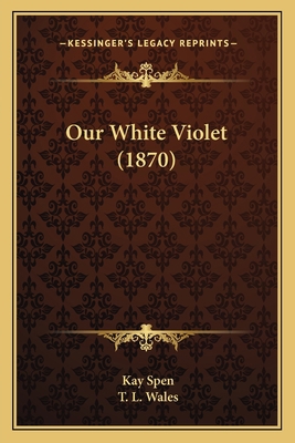 Our White Violet (1870) 1163891398 Book Cover
