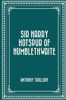 Sir Harry Hotspur of Humblethwaite 152320334X Book Cover