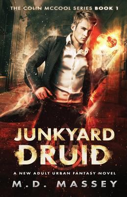 Junkyard Druid: A New Adult Urban Fantasy Novel 1539030334 Book Cover