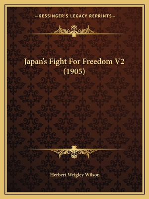 Japan's Fight For Freedom V2 (1905) 1166619281 Book Cover