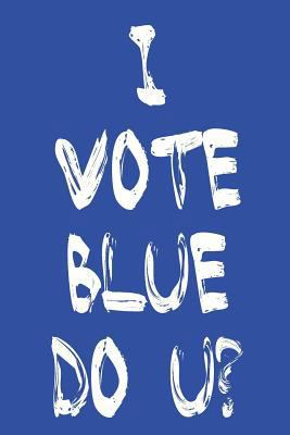 I Vote Blue Do U 1729062423 Book Cover