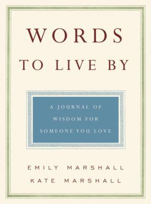 Words to Live by: A Journal of Wisdom for Someo... 0767919092 Book Cover