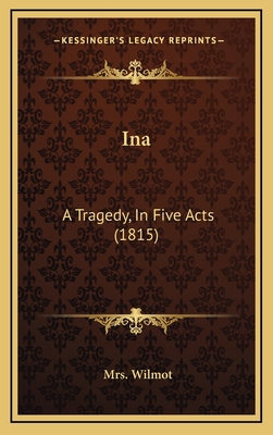 Ina: A Tragedy, In Five Acts (1815) 1168918405 Book Cover