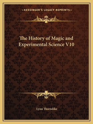 The History of Magic and Experimental Science V10 1162590815 Book Cover