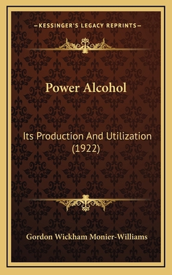 Power Alcohol: Its Production and Utilization (... 1164358626 Book Cover