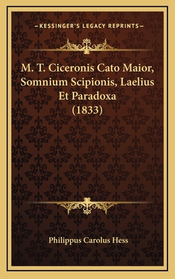 M. T. Ciceronis Cato Maior, Somnium Scipionis, ... [Latin] 1166840069 Book Cover