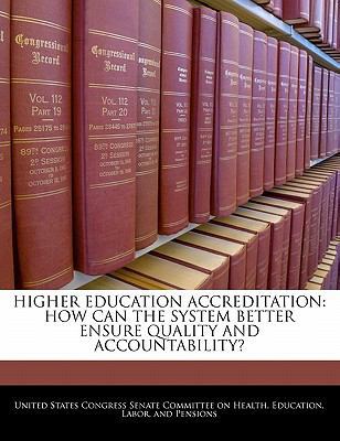 Higher Education Accreditation: How Can the Sys... 1240497997 Book Cover