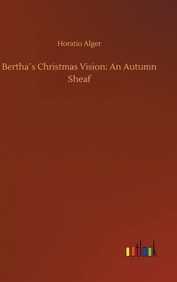 Bertha´s Christmas Vision: An Autumn Sheaf 3734072654 Book Cover