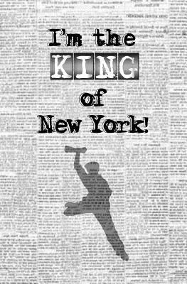 I'm the King of New York!: Blank Journal & Musi... 1979284997 Book Cover