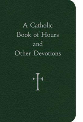 A Catholic Book of Hours and Other Devotions B0029OTQKK Book Cover
