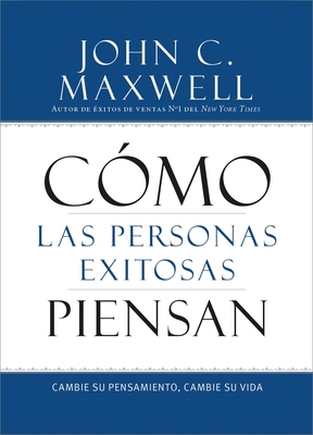 Cómo Las Personas Exitosas Piensan: Cambie Su P... [Spanish] 1455554448 Book Cover