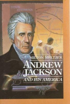 Andrew Jackson & His America 0531111571 Book Cover